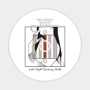 Late Night Smoking Chills version 10 Magnet